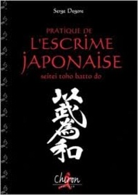 Serge Degore - L'Escrime Japonaise.