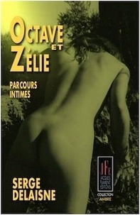 Serge Delaisne - Octave et Zélie - Parcours intimes.