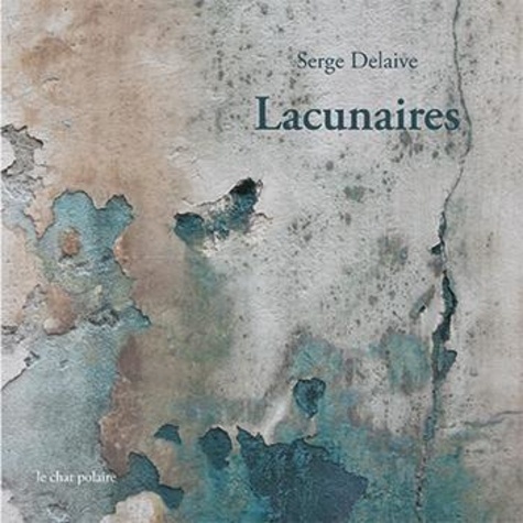 Serge Delaive - Lacunaires.
