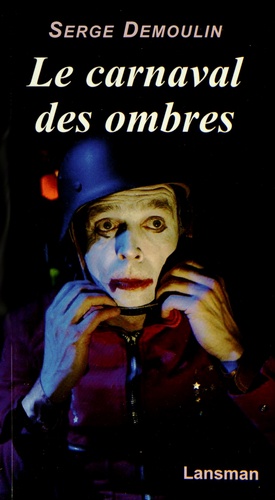 Serge Demoulin - Le carnaval des ombres.