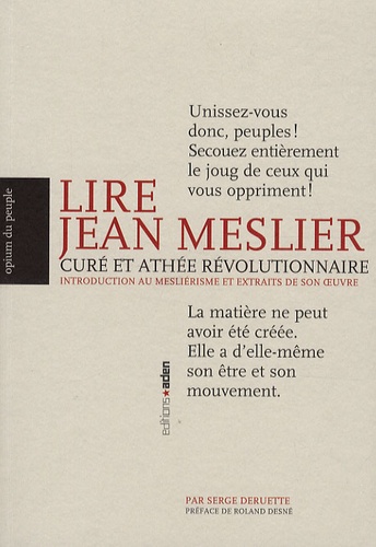 Serge Deruette - Lire Jean Meslier - Curé et athée révolutionnaire - Introduction au mesliérisme et extraits de son oeuvre.
