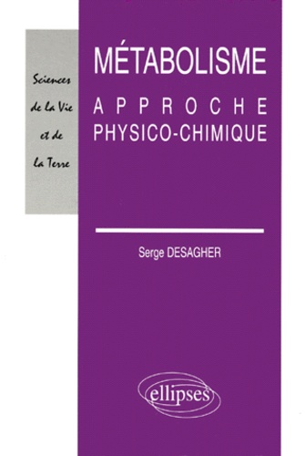 Serge Desagher - Métabolisme - Approche physico-chimique.