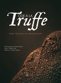 Ode to the Truffle de Serge Desazars de Montgailhard - Grand Format - Livre  - Decitre