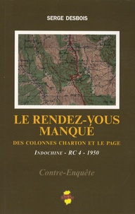 Serge Desbois - Le rendez-vous manqué - Des colonnes Charton et Le Page, Indochine - RC 4 - 1950.