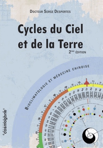Serge Desportes - Cycles du Ciel et de la Terre - Boiclimatologie et médecine chinoise.