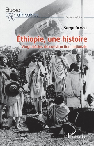 Ethiopie, une histoire. Vingt siècles de construction nationale