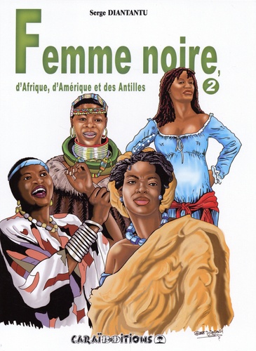 Femme noire, d'Afrique, d'Amérique et des Antilles. Tome 2