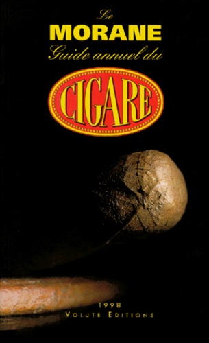 Serge Diloy et  Collectif - Le Morane. Guide Annuel Du Cigare.