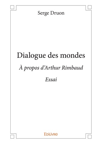 Dialogue des mondes. A propos d'Arthur Rimbaud