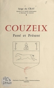 Serge du Cray et J.-A. Chauveau - Couzeix - Passé et présent.