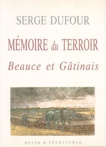 Serge Dufour - Mémoire du terroir - Beauce et Gâtinais.