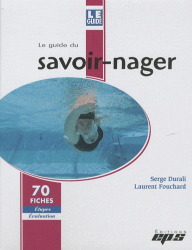 Serge Durali et Laurent Fouchard - Le guide du savoir-nager.