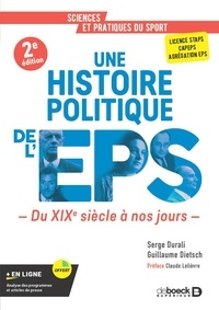 Serge Durali et Guillaume Dietsch - Une histoire politique de l’EPS - Du XIXe siècle à nos jours - Licence STAPS, CAPEPS, agrégation d'EPS.