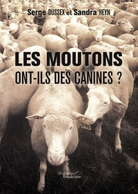 Serge Dussex et Sandra Heyn - Les moutons ont-ils des canines ?.