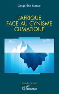 Serge Eric Menye - L'Afrique face au cynisme climatique.