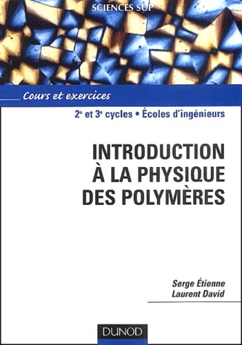 Serge Etienne et Laurent David - Introduction A La Physique Des Polymeres.