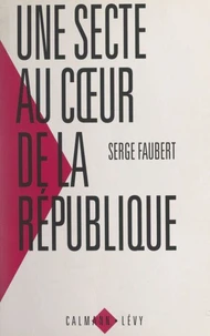 Une secte au cœur de la République