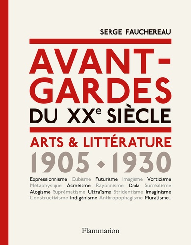 Serge Fauchereau - Avant-gardes du XXe siècle - Arts & Littérature 1905-1930.