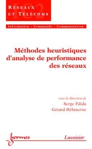 Méthodes heuristiques d'analyse de performance des réseaux (Traité IC2, série Réseaux et télécoms)