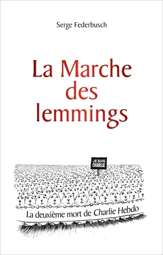La marche des lemmings. La deuxième mort de Charlie Hebdo - Occasion