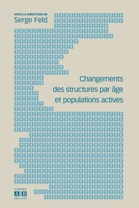 Serge Feld - Changements des structures par âge et populations actives.