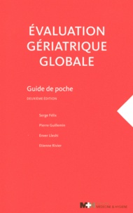 Serge Félix et Pierre Guillemin - Evaluation gériatrique globale - Guide de poche.