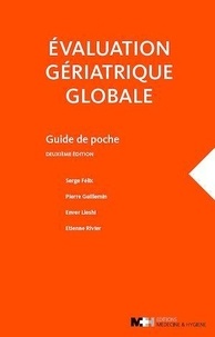 Serge Félix et Pierre Guillemin - Evaluation gériatrique globale - Guide de poche.