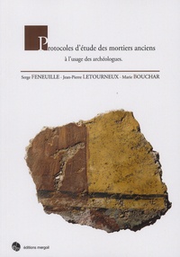 Serge Feneuille et Jean-Pierre Letourneux - Protocoles d'étude des mortiers anciens à l'usage des archéologues.