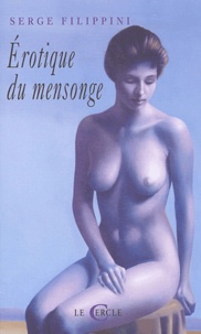 Serge Filippini - Erotique Du Mensonge.