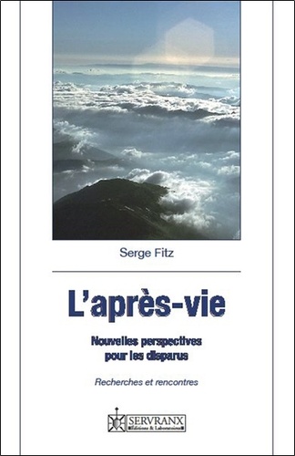 Serge Fitz - L'après-vie - Nouvelles perspectives pour les disparus.