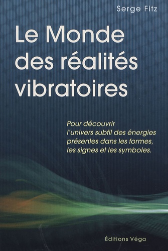 Serge Fitz - Le monde des réalités vibratoires.