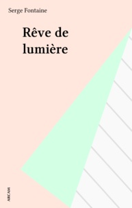 Serge Fontaine - Rêve de lumière.