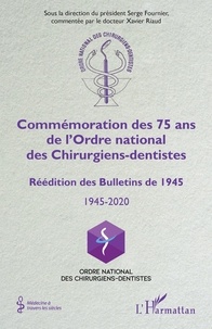 Serge Fournier et Xavier Riaud - Commémoration des 75 ans de l'Ordre national des Chirurgiens-dentistes - Réédition des Bulletins de 1945.