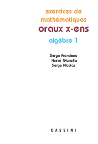 Serge Francinou et Hervé Gianella - Algèbre 1 Oraux x-ens.