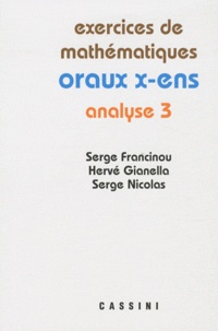 Serge Francinou et Hervé Gianella - Exercices de mathématiques des oraux de l'Ecole polytechnique et des Ecoles normales supérieures - Analyse Tome 3.