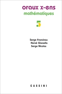 Serge Francinou et Hervé Gianella - Oraux X-ENS - Mathématiques.