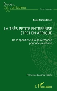 Serge Francis Simen - La très petite entreprise (TPE) en Afrique - De la spécificité à la gouvernance pour une pérennité.
