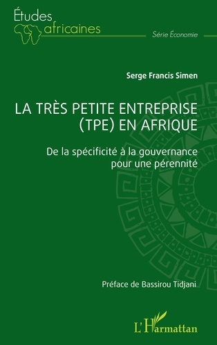 Serge Francis Simen - La très petite entreprise (TPE) en Afrique - De la spécificité à la gouvernance pour une pérennité.