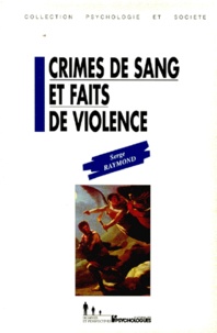 Serge-G Raymond - Crimes de sang et faits de violence.