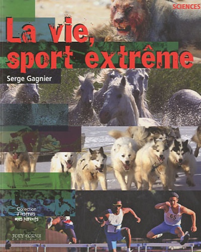 Serge Gagnier - La vie, sport extrême.