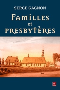 Serge Gagnon - Familles et presbyteres 1790-1830.