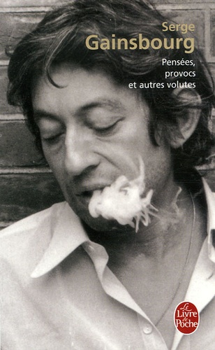 Serge Gainsbourg - Pensées, provocs et autres volutes.