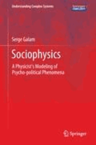 Serge Galam - Sociophysics - A Physicist's Modeling of Psycho-political Phenomena.