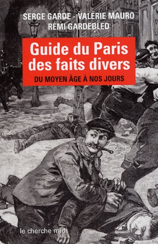 Guide du Paris des faits divers. Du Moyen Age à nos jours - Occasion