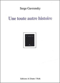 Serge Gavronsky - Une Toute Autre Histoire.