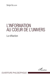 Serge Gelalian - L'information au coeur de l'univers - La réflaction.
