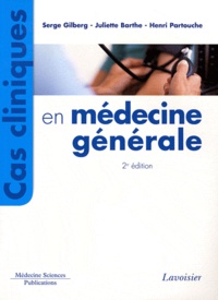 Serge Gilberg et Juliette Barthe - Cas cliniques en médecine générale.