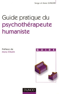 Serge Ginger et Anne Ginger - Guide pratique du psychothérapeute humaniste.