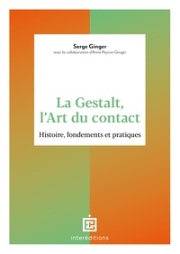 Serge Ginger et Brigitte Martel Cayeux - La Gestalt, l'Art du contact - Histoire, fondements et pratiques.