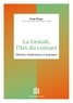 Serge Ginger et Brigitte Martel Cayeux - La Gestalt, l'Art du contact - Histoire, fondements et pratiques.